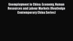 Unemployment in China: Economy Human Resources and Labour Markets (Routledge Contemporary China
