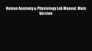 [PDF Download] Human Anatomy & Physiology Lab Manual Main Version [Read] Online