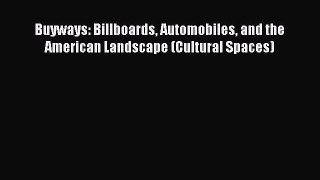 Buyways: Billboards Automobiles and the American Landscape (Cultural Spaces)  Free Books