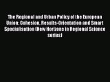 The Regional and Urban Policy of the European Union: Cohesion Results-Orientation and Smart