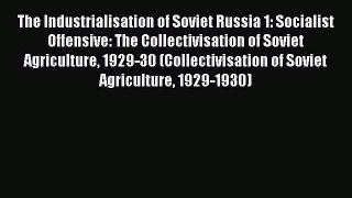 The Industrialisation of Soviet Russia 1: Socialist Offensive: The Collectivisation of Soviet