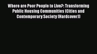 Where are Poor People to Live?: Transforming Public Housing Communities (Cities and Contemporary