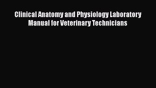 [PDF Download] Clinical Anatomy and Physiology Laboratory Manual for Veterinary Technicians