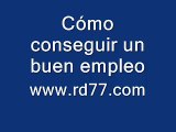 Como conseguir empleo. Como conseguir un buen trabajo. www.rd77.com