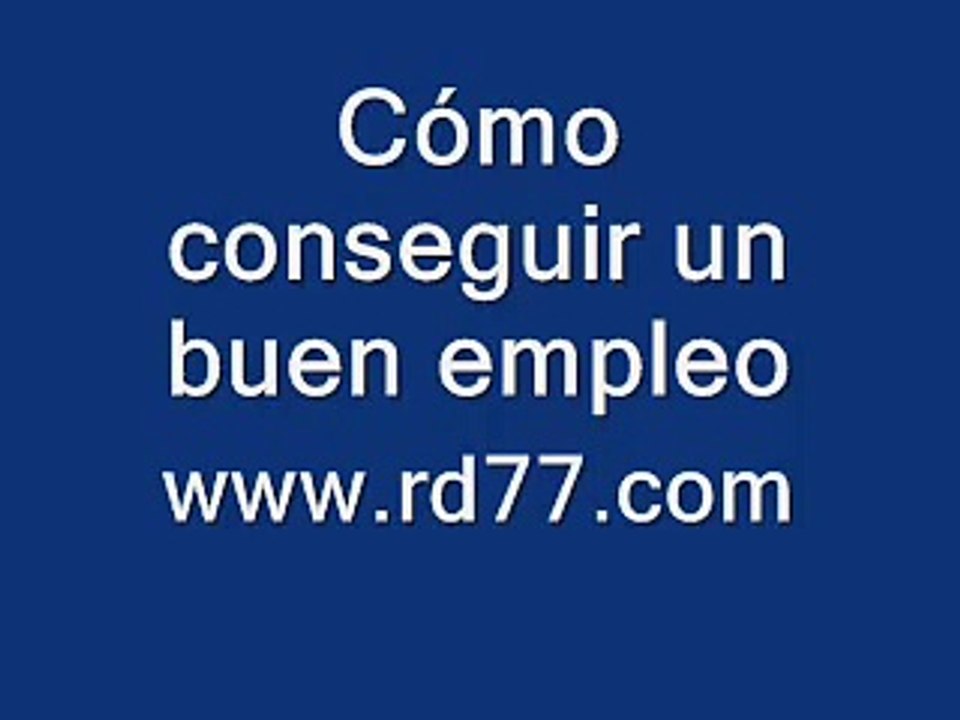 Como conseguir empleo. Como conseguir un buen trabajo. www.rd77.com