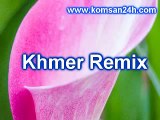 Khmer Remix  Khmer New Song Remix Khmer New Song