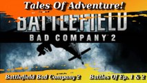 Tales Of Adventure! BF Bad Company 2 - Battles of Episodes 1 & 2