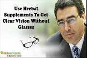 Use Herbal Supplements To Get Clear Vision Without Glasses