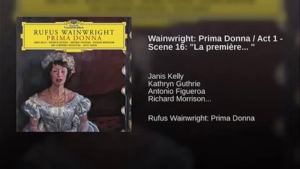 Wainwright: Prima Donna / Act 1 - Scene 16: "La première... " (World Music 720p)