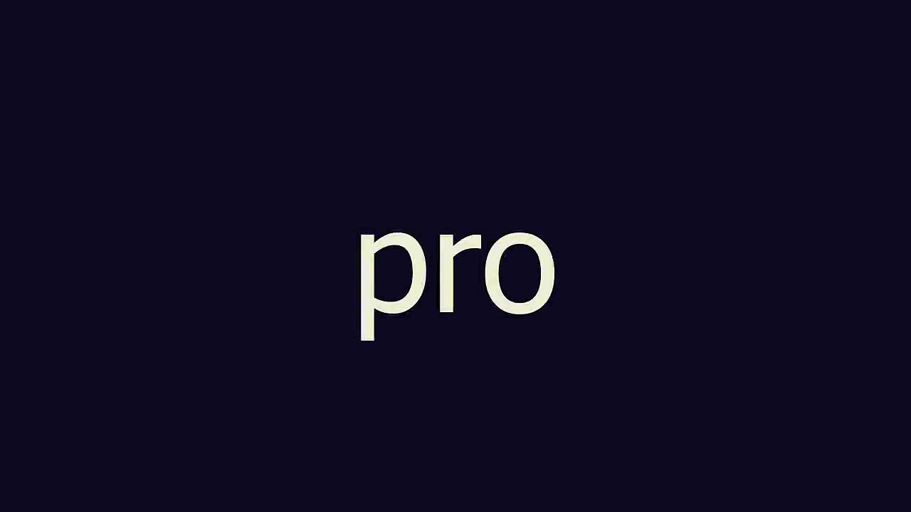 pro meaning and pronunciation