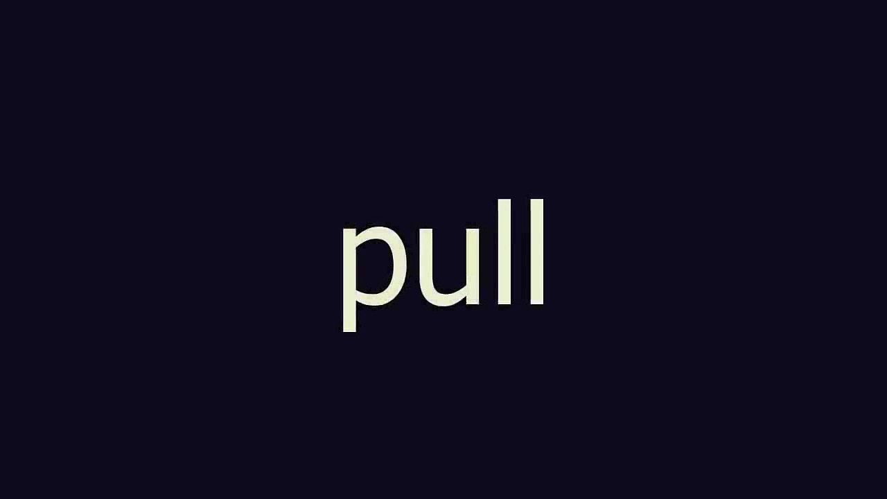 pull meaning and pronunciation