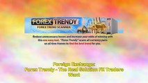 Forex Trendy - The Real Solution FX Traders Want