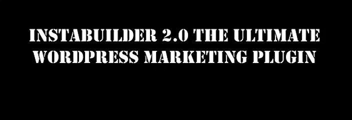 InstaBuilder 2.0 Review The Ultimate Wordpress Marketing Plugin