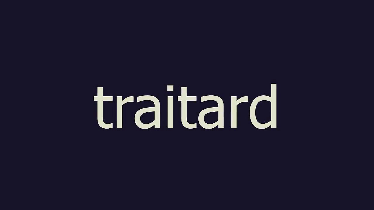 traitard meaning and pronunciation