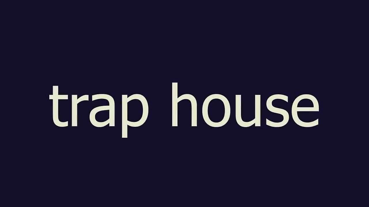 trap house meaning and pronunciation