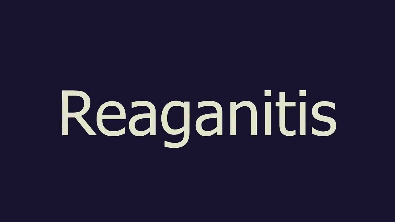 Reaganitis meaning and pronunciation
