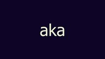 aka meaning and pronunciation