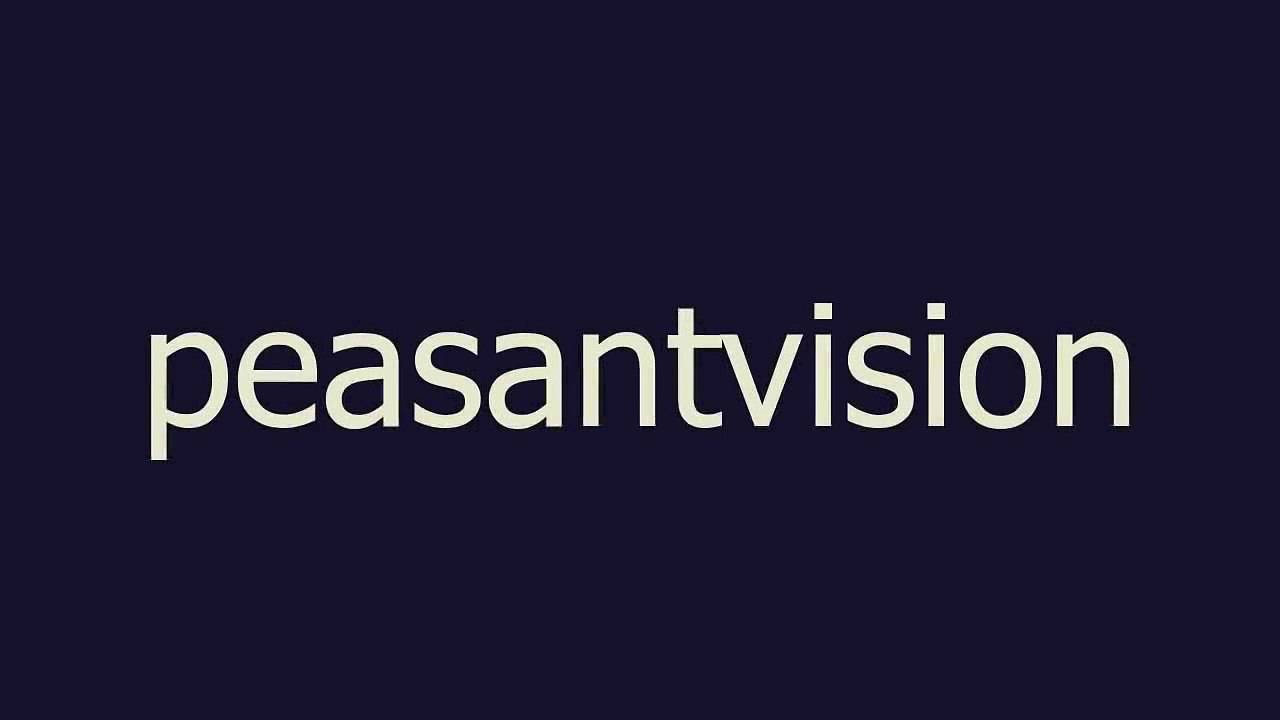 peasantvision meaning and pronunciation