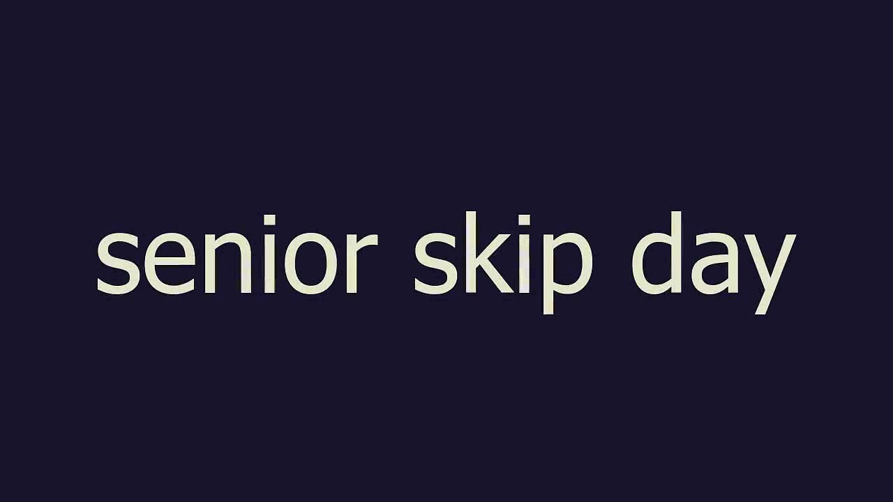 senior skip day meaning and pronunciation