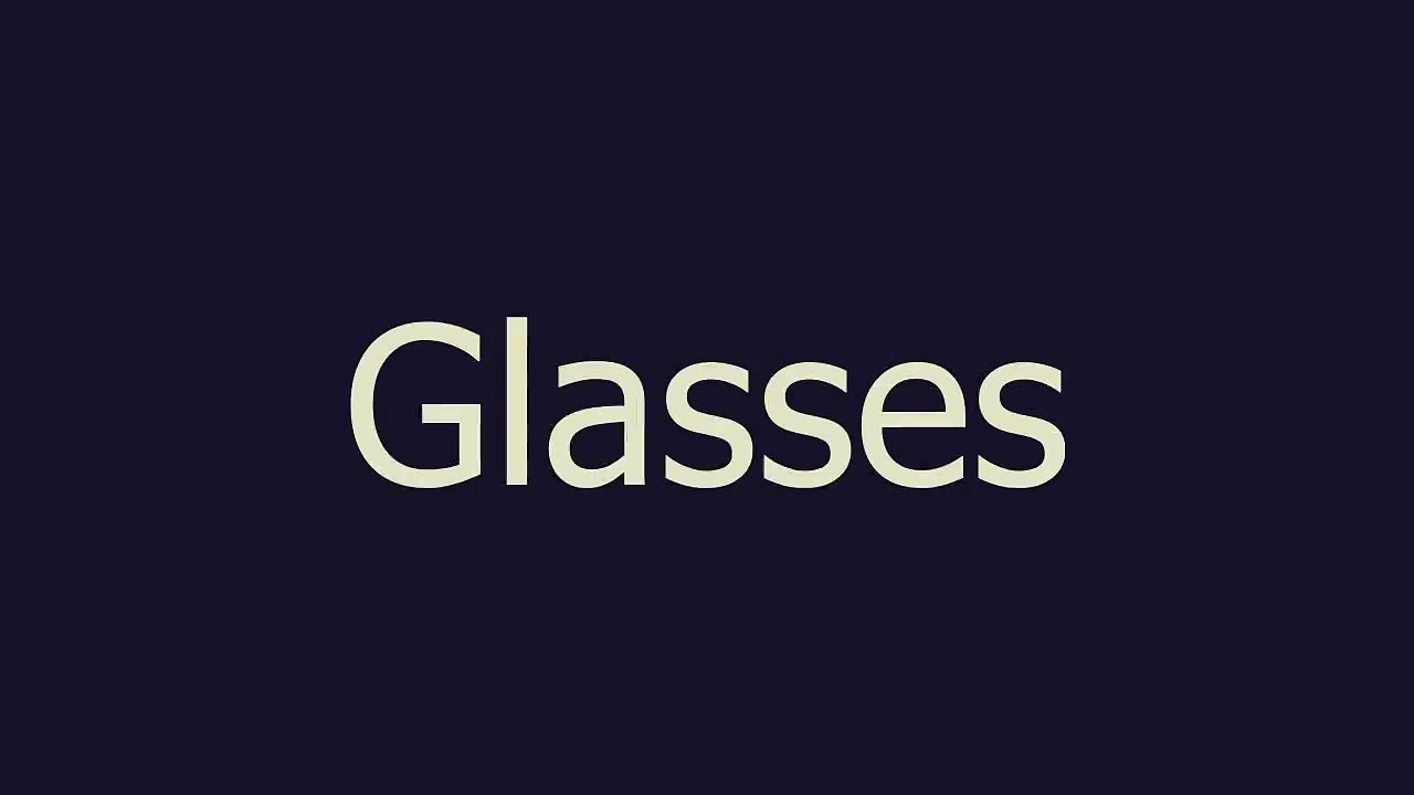 Glasses meaning and pronunciation