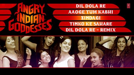 Dil Dola Re Full Song (Audio) | Angry Indian Goddesses | T-Series