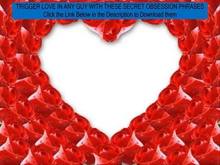 get a man to want you - Manipulative... Maybe. But Obsession Phrases Work