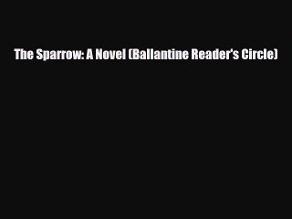 [PDF Download] The Sparrow: A Novel (Ballantine Reader's Circle) [PDF] Online