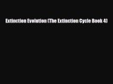 [PDF Download] Extinction Evolution (The Extinction Cycle Book 4) [Download] Full Ebook