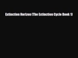 [PDF Download] Extinction Horizon (The Extinction Cycle Book 1) [PDF] Online