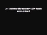 [PDF Download] Last Chancers (Warhammer 40000 Novels: Imperial Guard) [Read] Online