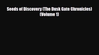 [PDF Download] Seeds of Discovery (The Dusk Gate Chronicles) (Volume 1) [Download] Full Ebook