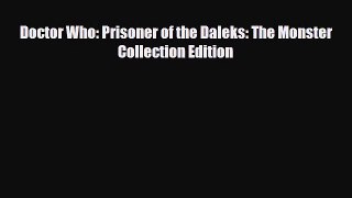 [PDF Download] Doctor Who: Prisoner of the Daleks: The Monster Collection Edition [Download]