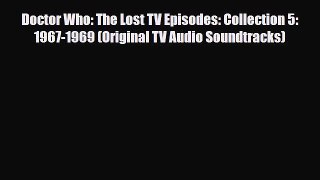 [PDF Download] Doctor Who: The Lost TV Episodes: Collection 5: 1967-1969 (Original TV Audio