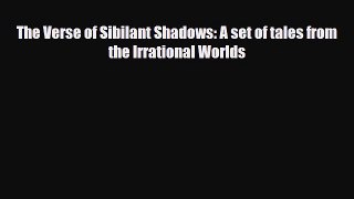 [PDF Download] The Verse of Sibilant Shadows: A set of tales from the Irrational Worlds [PDF]