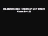 [PDF Download] ESL: Digital Science Fiction Short Story (Infinity Cluster Book 8) [PDF] Online