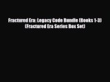 [PDF Download] Fractured Era: Legacy Code Bundle (Books 1-3) (Fractured Era Series Box Set)