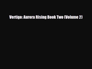 [PDF Download] Vertigo: Aurora Rising Book Two (Volume 2) [PDF] Online