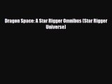 [PDF Download] Dragon Space: A Star Rigger Omnibus (Star Rigger Universe) [PDF] Online