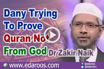 Dany Trying To Prove Quran Not From God - Dr Zakir Naik