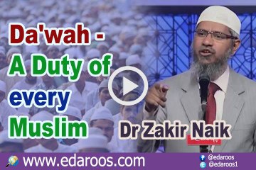 Da'wah - A Duty of every Muslim - Dr Zakir Naik