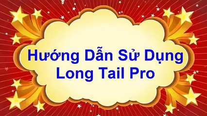 Bài 8 - Hướng dẫn sử dụng Long Tail Pro