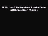 [PDF Download] Alt Hist Issue 5: The Magazine of Historical Fiction and Alternate History (Volume