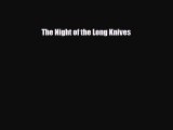 [PDF Download] The Night of the Long Knives [Download] Online