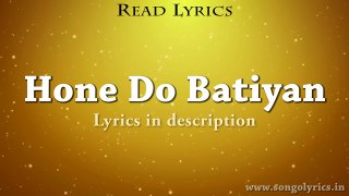Hone Do Batiyan (Fitoor) - Full Song With Lyrics - Nandini Srikar & Zeb Bangash