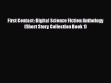 [PDF Download] First Contact: Digital Science Fiction Anthology (Short Story Collection Book