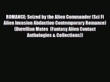 [PDF Download] ROMANCE: Seized by the Alien Commander (Sci Fi Alien Invasion Abduction Contemporary