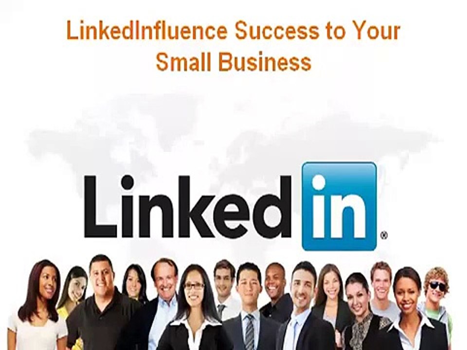 LinkedInfluence Success to Your Small Business - Find Out How