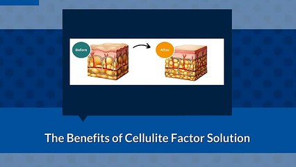 The Benefits of Cellulite Factor Solution