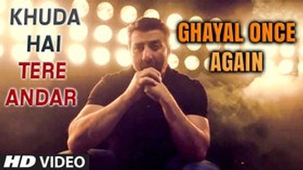 Khuda Hai Tere Andar HD Video Song Ghayal Once Again 2016 Arijit Singh, Sunny Deol - New Songs
