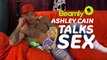 Ex On The Beach star Ashley Cain answers all our questions about SEX!